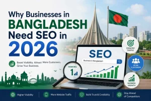 Why Businesses in Bangladesh Need SEO